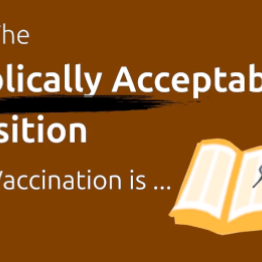 Open Letter #2 – What is The Biblically Acceptable Position on Vaccination?