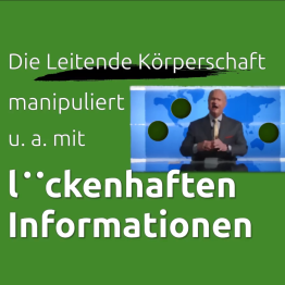 Offener Brief #6 – Die Leitende Körperschaft manipuliert mit lückenhaften Informationen