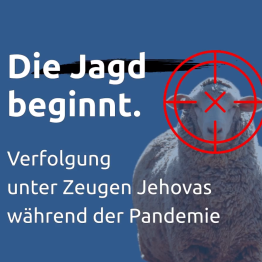 Offener Brief #8 – Die Jagd beginnt! Verfolgung unter Zeugen Jehovas während der Pandemie
