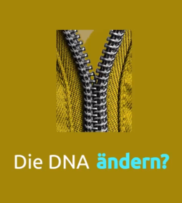 Die DNA ändern?